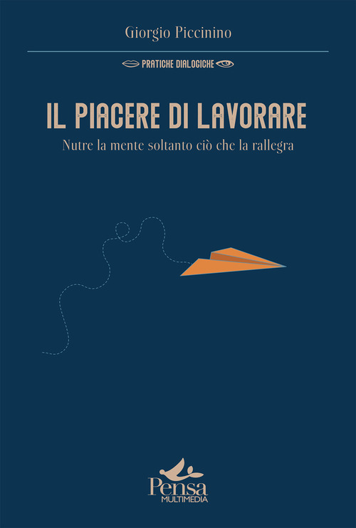 Il piacere di lavorare. Nutre la mente soltanto ci&ograve; che la rallegra