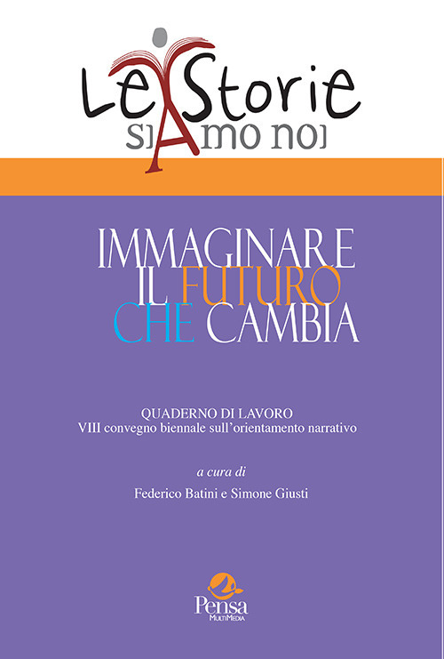 Immaginare il futuro che cambia. Quaderno di lavoro 8º convegno biennale sull'orientamento narrativo