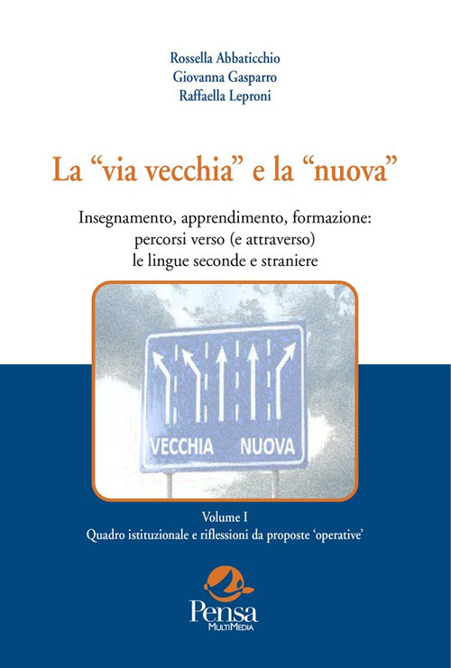La «via vecchia» e la «nuova». Insegnamento, apprendimento, formazione: percorsi verso (e attraverso) le lingue seconde e straniere