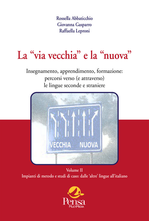 La «via vecchia» e la «nuova». Insegnamento, apprendimento, formazione: percorsi verso (e attraverso) le lingue seconde e straniere
