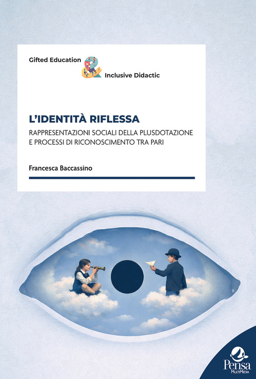 L'identit&agrave; riflessa. Rappresentazioni sociali della plusdotazione e processi di riconoscimento tra pari