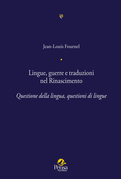 Lingue, guerre e traduzioni nel Rinascimento. Questione della lingua, questioni di lingue
