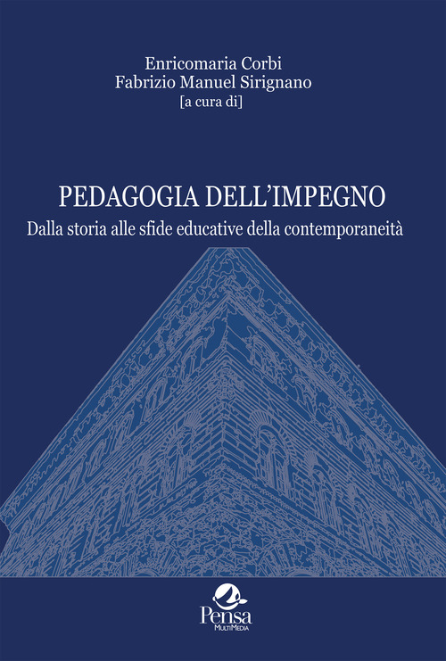 Pedagogia dell'impegno. Dalla storia alle sfide educative della contemporaneità