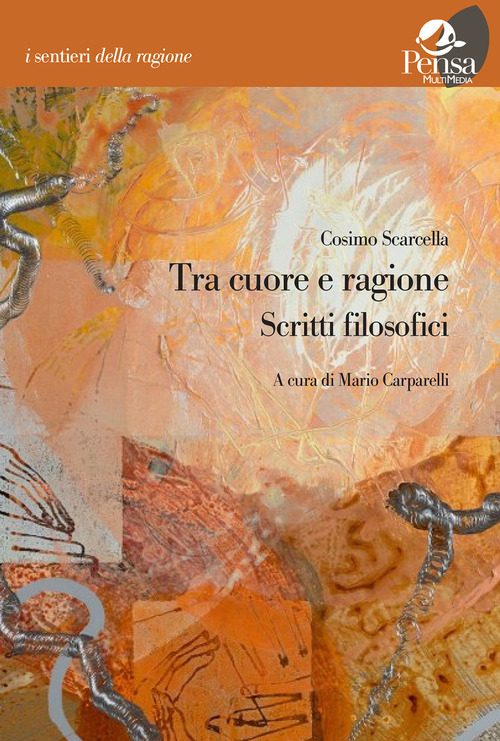 Tra cuore e ragione. Scritti filosofici