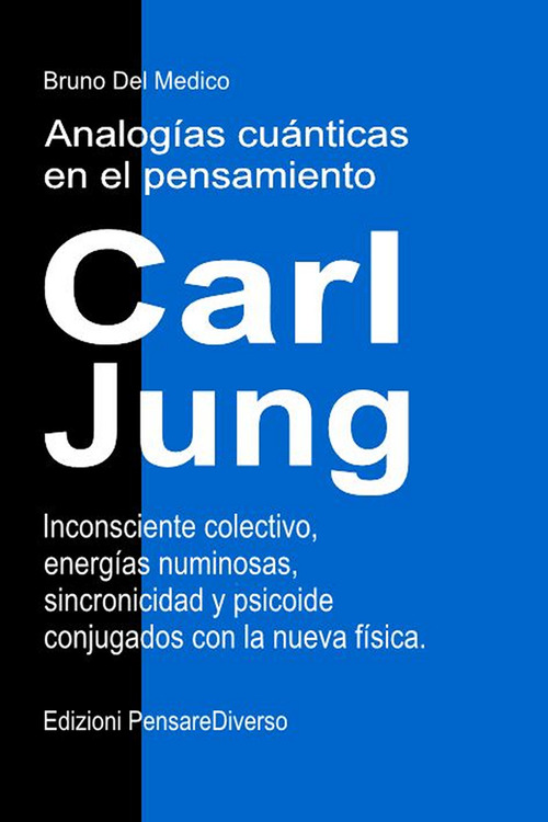 Analog&iacute;as cu&aacute;nticas en el pensamiento de Carl Jung. Inconsciente colectivo, energ&iacute;as numinosas, sincronicidad y psicoide conjugados con la nueva f&iacute;sica