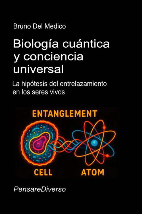 Biolog&iacute;a cu&aacute;ntica y conciencia universal. La hip&oacute;tesis del entrelazamiento en los seres vivos