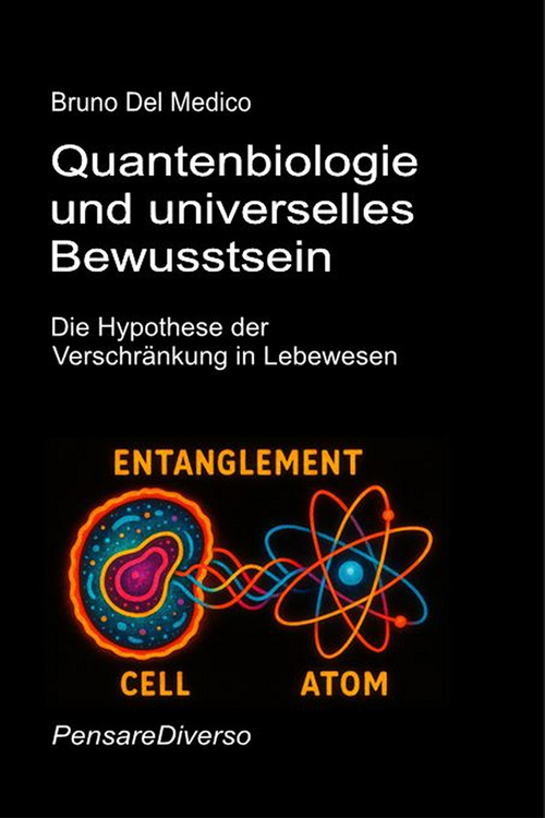 Quantenbiologie und universelles bewusstsein. Die Hypothese der verschr&auml;nkung in lebewesen