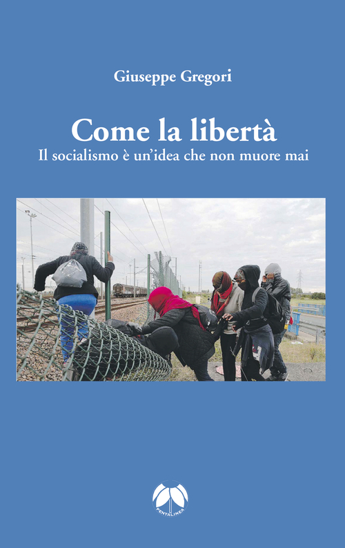 Come la libert&agrave;. Il socialismo &egrave; un'idea che non muore mai