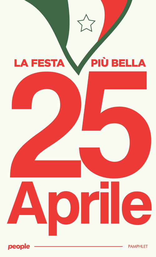 25 aprile, la festa pi&ugrave; bella