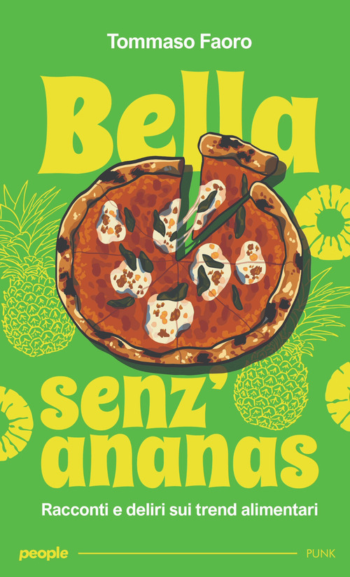 Bella senz'ananas. Racconti e deliri sui trend alimentari
