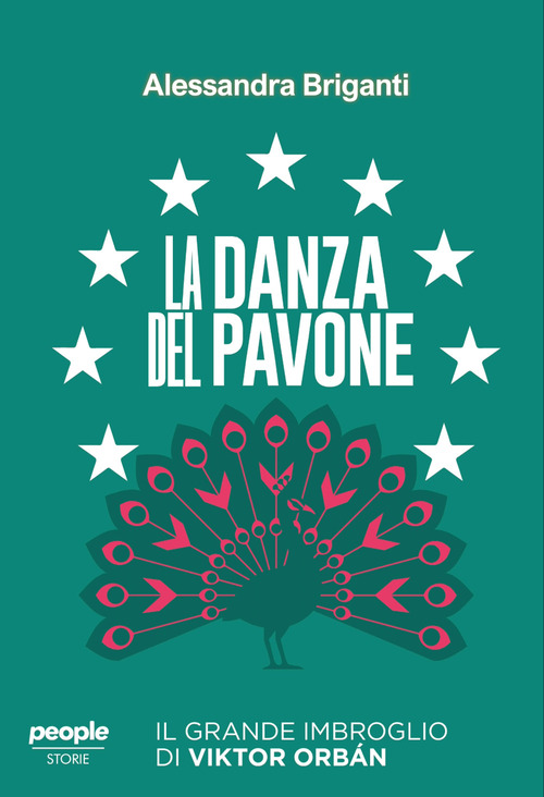 La danza del pavone. Il grande imbroglio di Viktor Orb&aacute;n