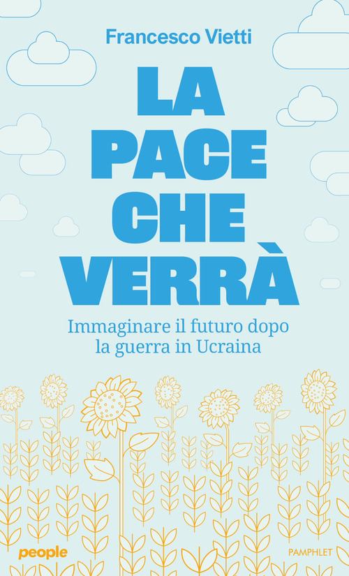 La pace che verr&agrave;. Immaginare il futuro dopo la guerra in Ucraina