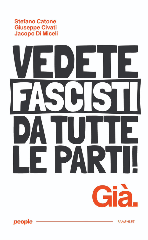 Vedete fascisti da tutte le parti! Gi&agrave;
