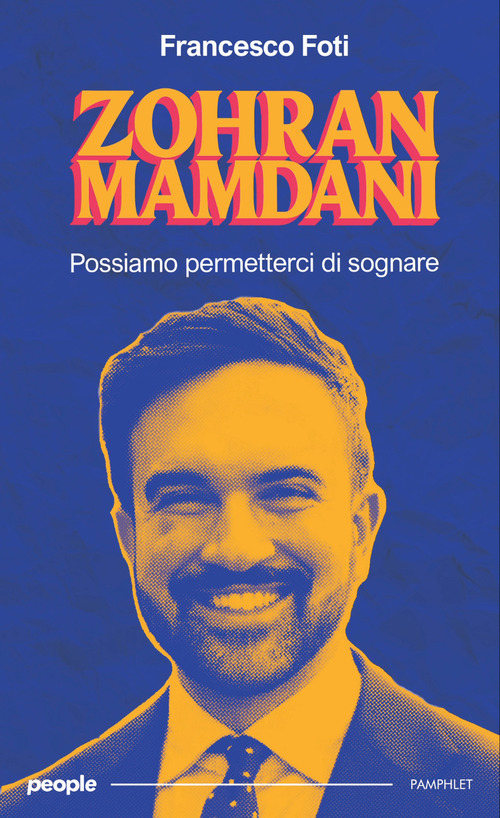 Zohran Mamdani. Possiamo permetterci di sognare