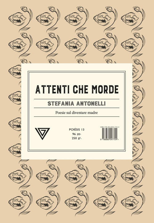 Attenti che morde. Poesie sul diventare madre