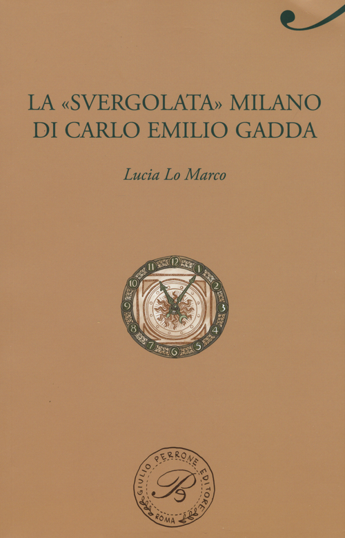 La &laquo;svergolata&raquo; Milano di Carlo Emilio Gadda