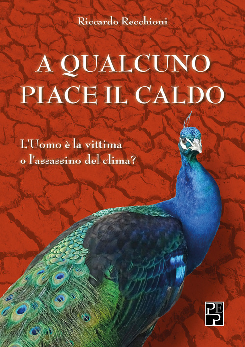 A qualcuno piace il caldo. L'uomo è la vittima o l'assassino del clima?