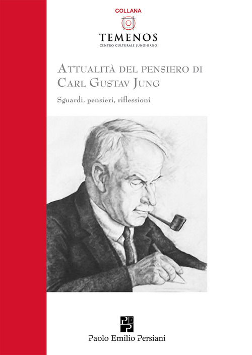 Attualit&agrave; del pensiero di Carl Gustav Jung. Sguardi, pensieri, riflessioni