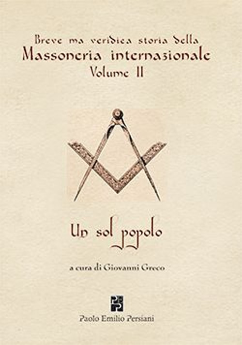 Breve ma veridica storia della massoneria internazionale. Un sol popolo