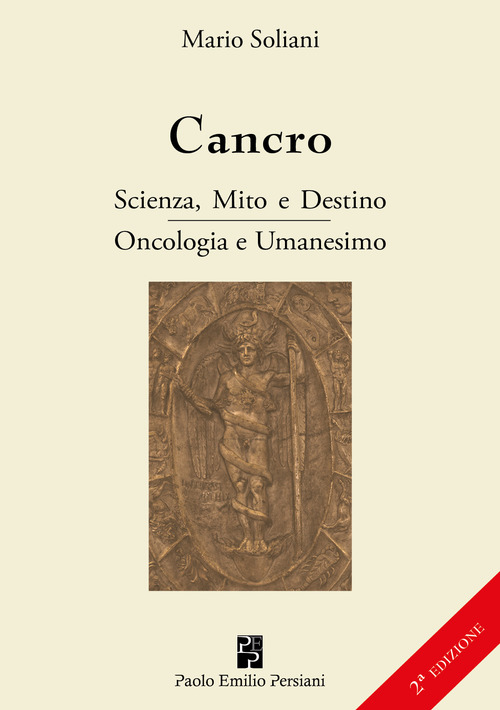Cancro. Scienza, mito e destino. Oncologia e Umanesimo