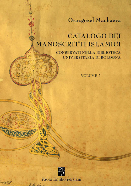 Catalogo dei manoscritti islamici conservati nella Biblioteca universitaria di Bologna