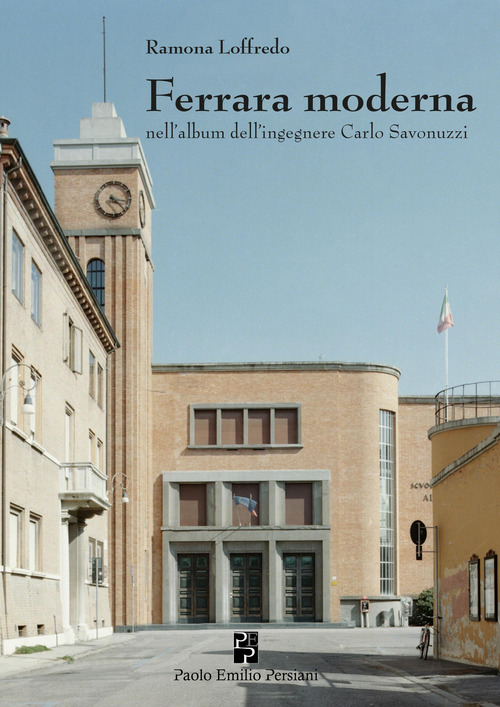 Ferrara moderna nell'album dell'ingegnere Carlo Savonuzzi