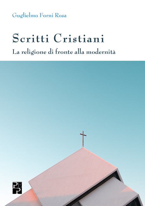 Scritti cristiani. La religione di fronte alla modernit&agrave;