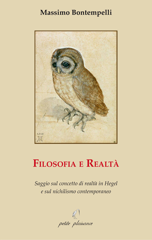 Filosofia e realt&agrave;. Saggio sul concetto di realt&agrave; in Hegel e sul nichilismo contemporaneo