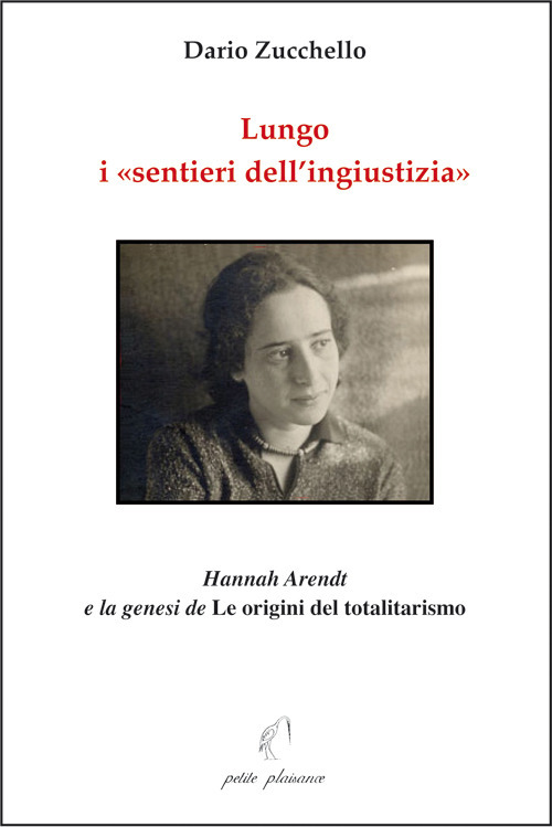 Lungo i &laquo;sentieri dell'ingiustizia&raquo;. Hannah Arendt e la genesi de &laquo;Le origini del totalitarismo&raquo;