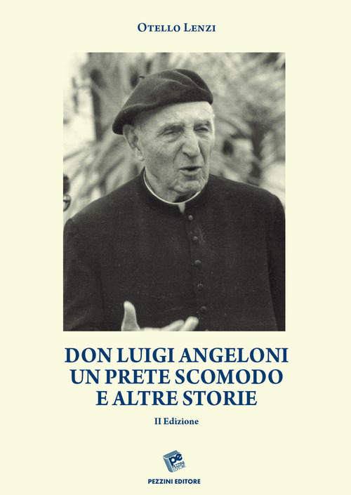 Don Luigi Angeloni. Un prete scomodo e altre storie