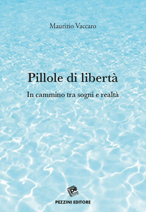 Pillole di libertà. In cammino tra sogni e realtà