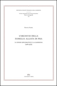 L'archivio della famiglia Alliata di Pisa. Il fondo diplomatico e la Sardegna (1261-1375). Testo latino a fronte