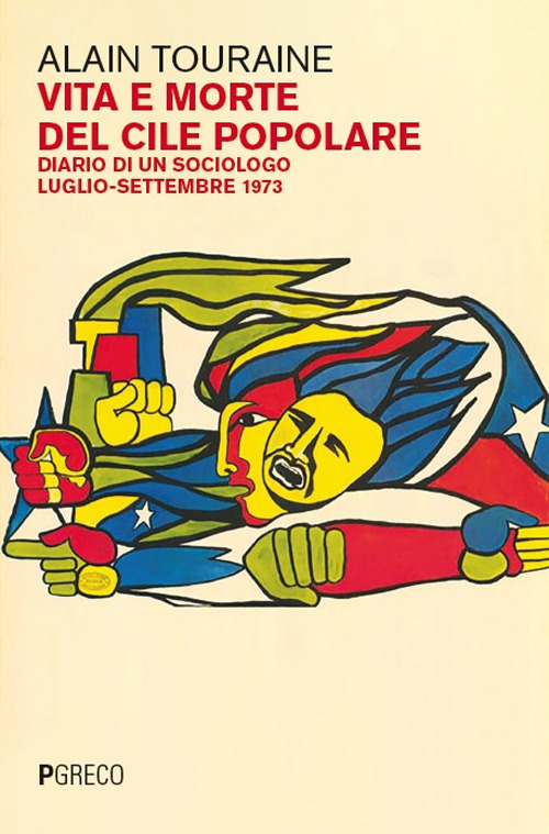 Vita e morte del Cile. Diario di un sociologo. Luglio-settembre 1973