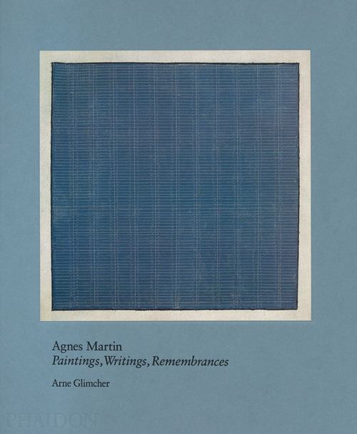 Agnes Martin. Painting, writings, remembrances