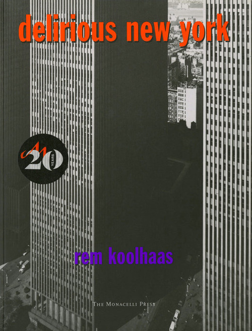 Delirious New York. A retroactive manifesto for Manhattan