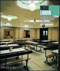 Inside London. Discovering the classic interiors of London