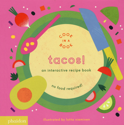 Tacos! An interactive recipe book. No food required! Cook in a book