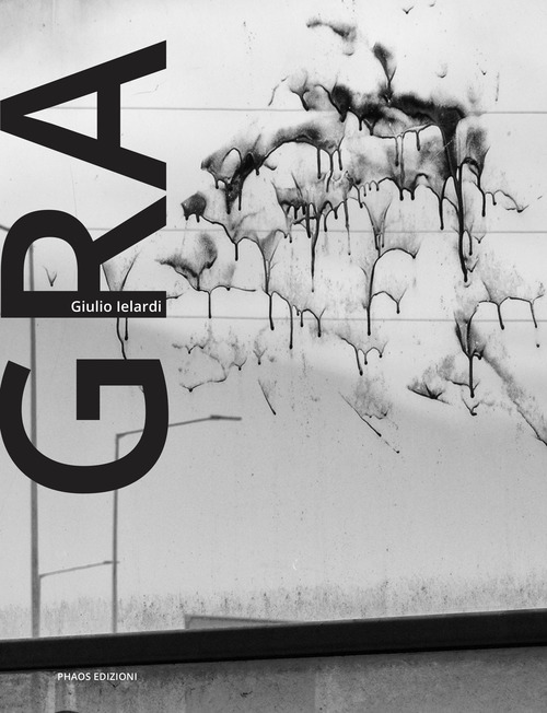 GRA. Un viaggio sul Raccordo Anulare di Roma