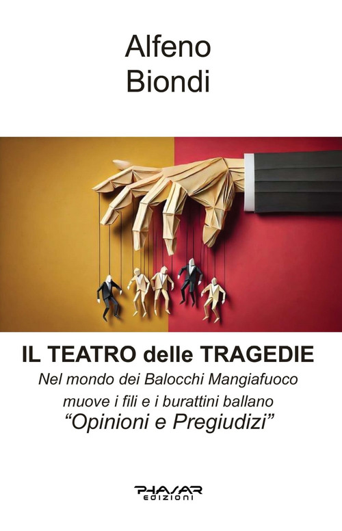 Il teatro delle tragedie. Nel Mondo dei Balocchi Mangiafuoco muove i fili e i burattini ballano. «Opinioni e oregiudizi»