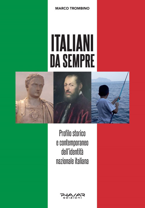 Italiani da sempre. Profilo storico e contemporaneo dell'identit&agrave; nazionale italiana