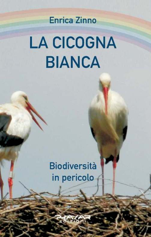 La cicogna bianca. Biodiversit&agrave; in pericolo