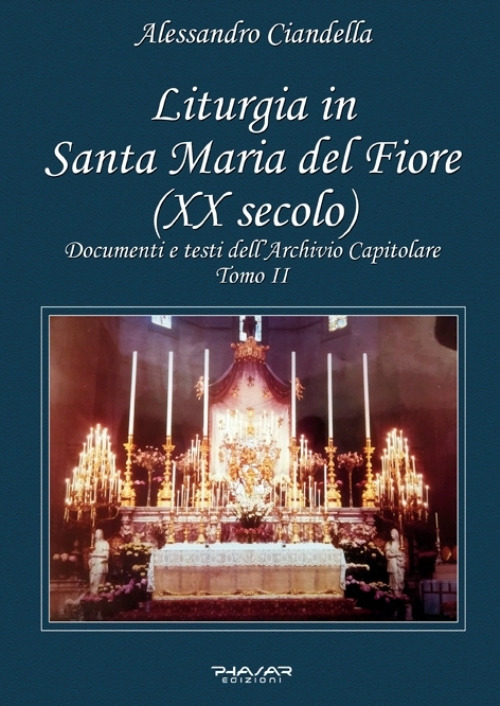 Liturgia in Santa Maria del Fiore (XX secolo). Documenti e testi dell'Archivio Capitolare
