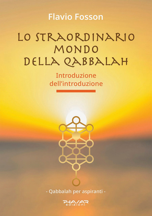 Lo straordinario mondo della Qabbalah. Introduzione dell'introduzione