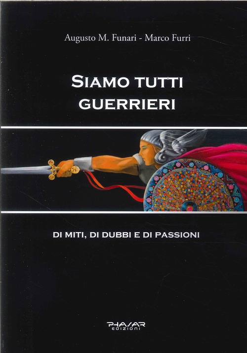 Siamo tutti guerrieri. Di miti, di dubbi e di passioni