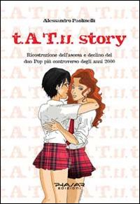 t.A.T.u. story. Ricostruzione dell'ascesa e declino del duo pop pi&ugrave; controverso degli anni 2000