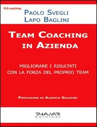 Team coaching. Migliorare i risultati con la forza del proprio team