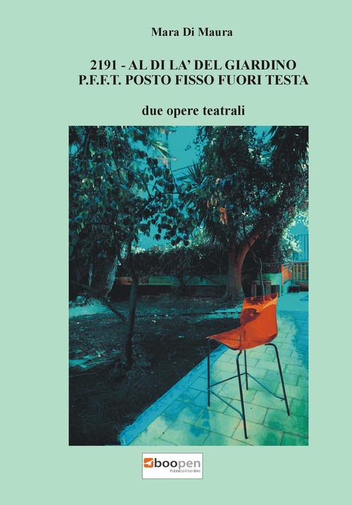 2191. Al di l&agrave; del giardino-P.F.F.T. Posto fisso fuori testa