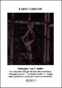 Dialoghi con l'aldil&agrave;. Raccolta della trilogia dei libri sulla metafonia...