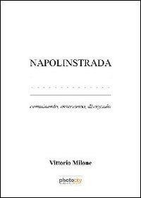 Napolinstrada. Camminando, osservando, divagando