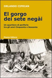 El Gorgo dei sete neg&agrave;i. Un quartiere di periferia tra gli anni Cinquanta e Sessanta
